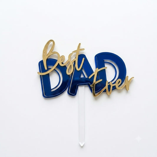Father's Day Acrylic cake Topper - B Best Dad Ever